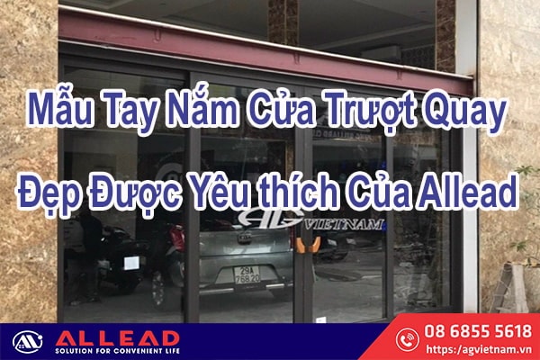 100+ Mẫu Tay Nắm Cửa Trượt Quay Kèm Giá Của Allead