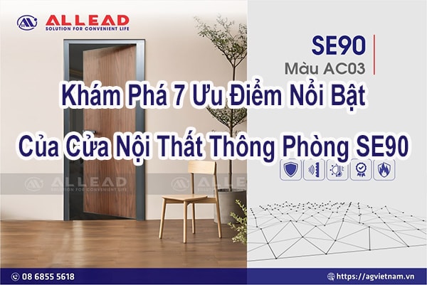 Khám Phá 7 Ưu Điểm Nổi Bật Của Cửa Nội Thất Thông Phòng SE90