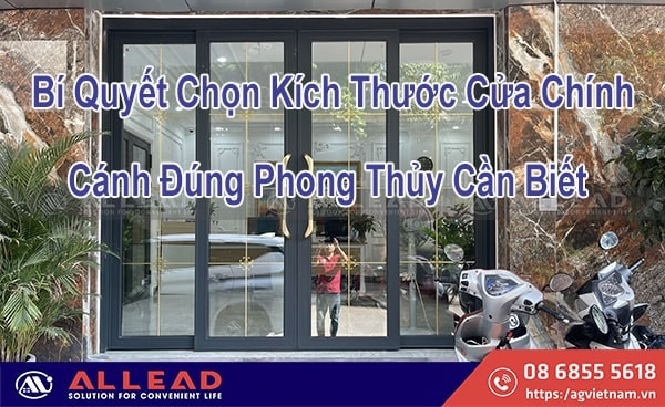 Bí Quyết Chọn Kích Thước Cửa Chính 1 Cánh, 2 Cánh, 4 Cánh Đúng Phong Thủy