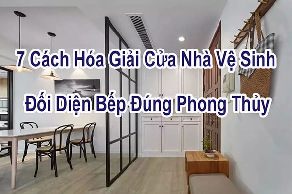 7 Cách Hóa Giải Cửa Nhà Vệ Sinh Đối Diện Bếp Đúng Phong Thủy