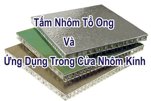 Tấm Nhôm Tổ Ong Và Những Ứng Dụng Trong Cửa Nhôm Kính
