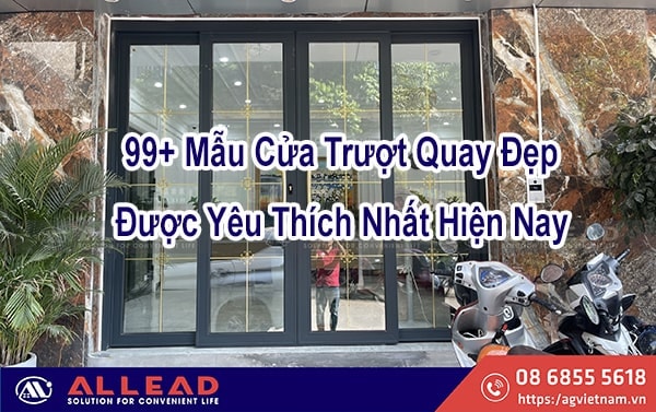 99+ Mẫu Cửa Trượt Quay Đẹp, Báo Giá, Địa Chỉ Mua Uy Tín, Tin Cậy