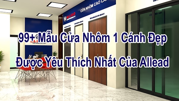 99+ Mẫu Cửa Nhôm 1 Cánh Đẹp Được Ưa Chuộng Nhất
