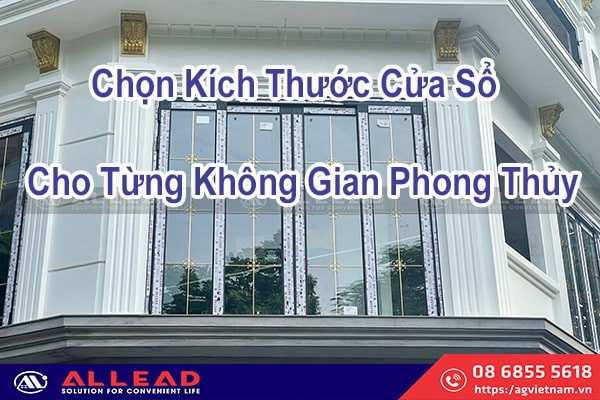 Bí Quyết Chọn Kích Thước Cửa Sổ 1 Cánh, 2 Cánh, 3 Cánh, 4 Cánh Chuẩn Phong Thủy