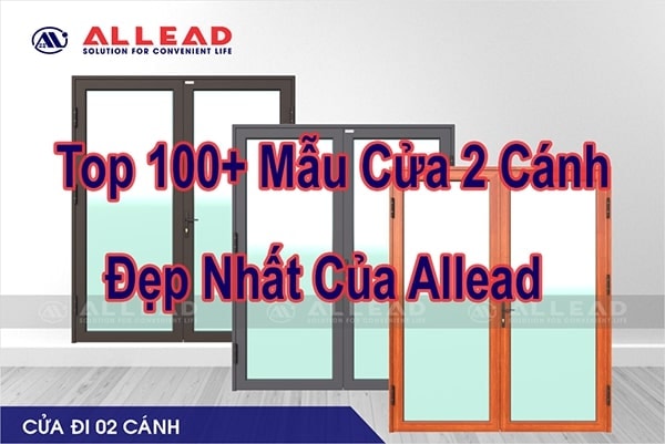 Top 100+ Mẫu Cửa Nhôm 2 Cánh Đẹp Nhất Của Allead
