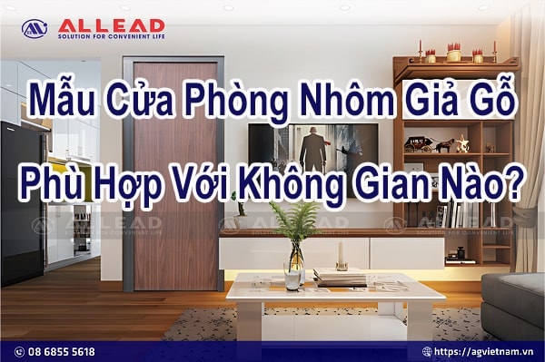 Mẫu Cửa Phòng Nhôm Giả Gỗ Phù Hợp Với Không Gian Nào?
