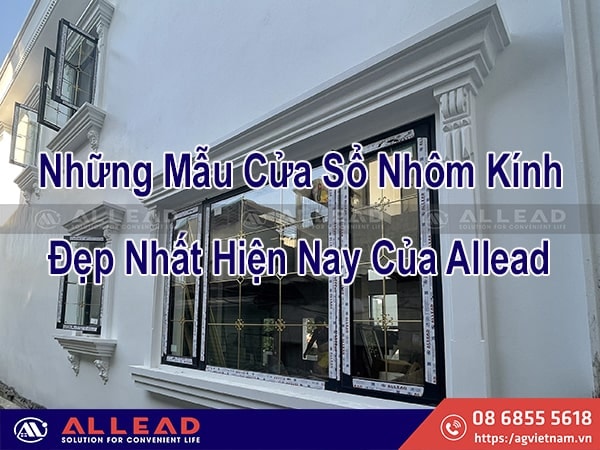 Khám Phá 99+ Mẫu Cửa Sổ Nhôm Kính Đẹp Nhất Hiện Nay