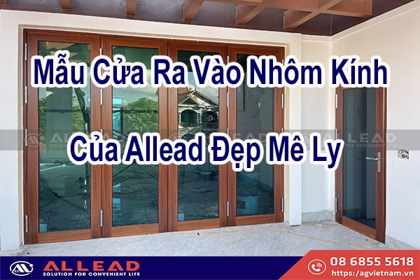 100+ Mẫu Cửa Ra Vào Nhôm Kính Của Allead Đẹp Mê Ly
