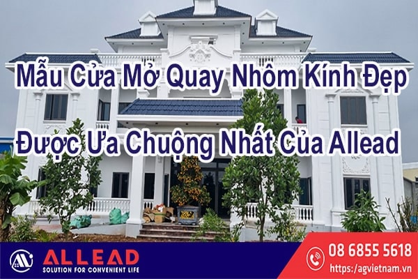 100+ Mẫu Cửa Mở Quay Nhôm Kính Đẹp Kèm Báo Giá Tốt Nhất