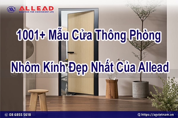 1001+ Mẫu Cửa Thông Phòng Nhôm Kính Đẹp Nhất Của Allead