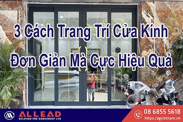 3 Cách Trang Trí Cửa Kính Đơn Giản Mà Cực Hiệu Quả