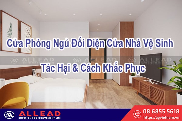 Cửa Phòng Ngủ Đối Diện Cửa Nhà Vệ Sinh Tác Hại & Cách Khắc Phục